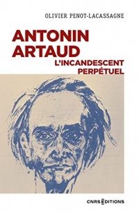Antonin Artaud - L'incandescent perpétuel