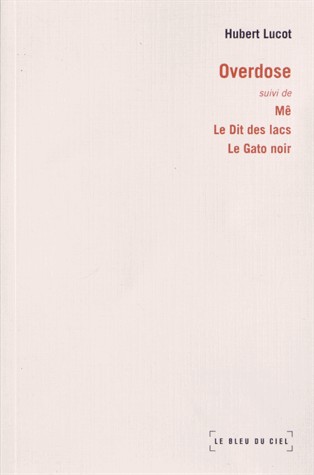 Overdose : Suivi de Mê, Le Dit des lacs, Le Gato noir