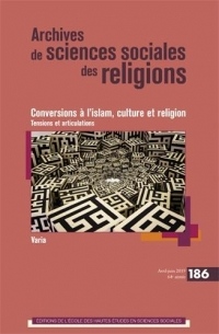 Archives de Sciences Sociales des Religions 186 - Conversions a l'Islam, Culture et Religion. Tensio