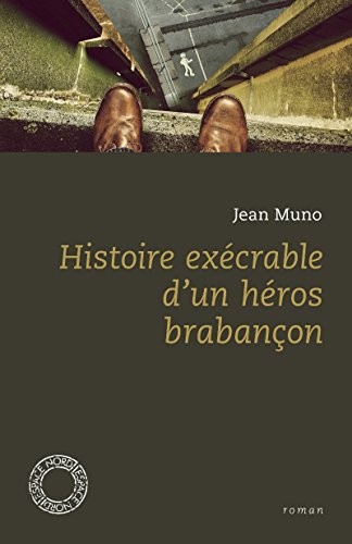 Histoire exécrable d'un héros brabancon