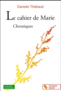 Le cahier de Marie : Chroniques