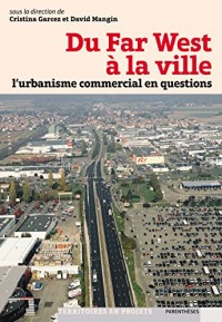 Du Far West à la ville, L urbanisme commercial en questions