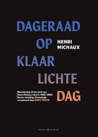 Dageraad bij klaarlichte dag: Bloemlezing uit het werk van Henri Michaux (deel 3, 1960–1984)