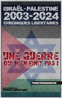 Israël Palestine 2003-2023: Chroniques libertaires Une guerre qui n'en finit pas !