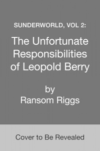 The Unfortunate Responsibilities of Leopold Berry