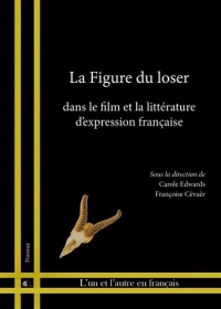 La Figure du Loser. Dans le Film et la Litterature d'Expression Franc