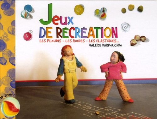 Jeux de récréation : Les ploums - les rondes - les élastiques...