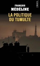 La Politique du tumulte [Poche]