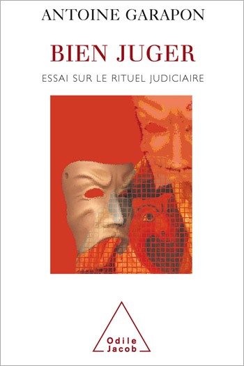 Bien juger : Essai sur le rituel judiciaire