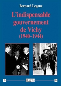 L’indispensable gouvernement de Vichy (1940-1944)