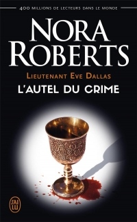 Lieutenant Eve Dallas, Tome 27 : L'autel du crime