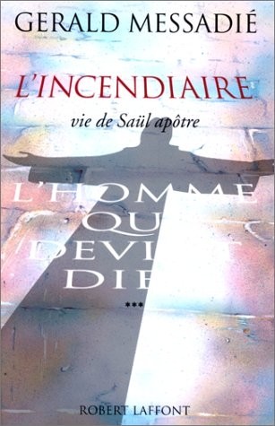 L'Homme qui devint Dieu, tome 3 : L'incendiaire