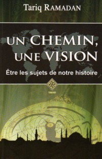 Un Chemin, une Vision - Etre les sujets de notre histoire