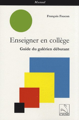 Enseigner en collège : Guide du galérien débutant