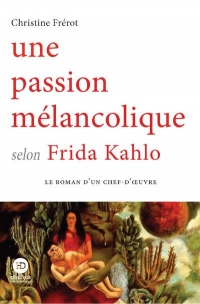 Une passion mélancolique selon Kahlo