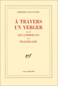 A travers un verger, suivi de Les Cormorans et de Beauregard