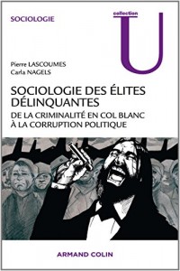 Sociologie des élites délinquantes - De la criminalité en col blanc à la corruption politique