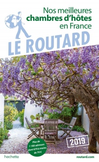 Guide du Routard Nos meilleures chambres d'hôtes en France 2019: Plus de 1200 adresses dont 760 à moins de 70 € !