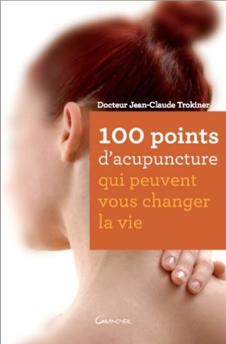 100 points de digitopuncture qui peuvent vous changer la vie