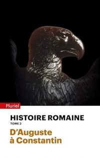 Histoire romaine - Tome 2: D'Auguste à Constantin