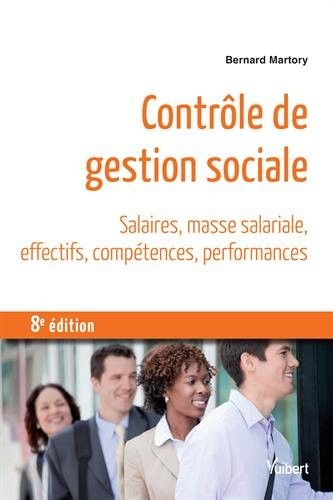 Contrôle de gestion sociale - Salaires, masse salariale, effectifs, compétences, performances
