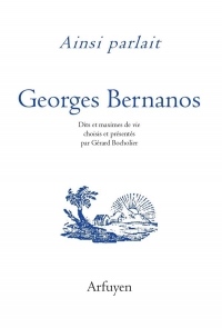 Ainsi parlait Georges Bernanos : Dits et maximes de vie