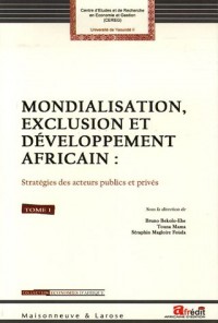 Mondialisation, exclusion et développement africain : Tome 1