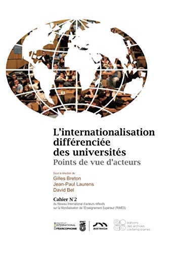 L’internationalisation différenciée des universités. Points de vue d’acteurs: Cahiers RIMES 2 - Réseau international sur la mondialisation de l’enseignement supérieur (RIMES)