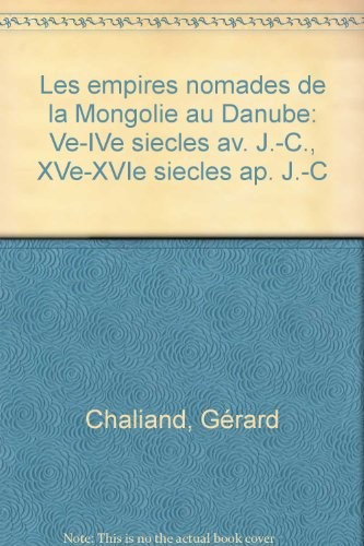 Les empires nomades : de la Mongolie au Danube. Ve Siècle av.J.C. - XVIe siècle