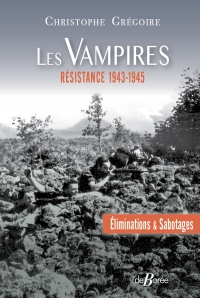 Les Vampires, Eliminations et sabotages - Résistance 1943-1945: Résistance 1943-1945