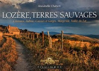 Lozère, terres sauvages : Cévennes, Aubrac, Causses et Gorges, Margeride, Vallée du Lot