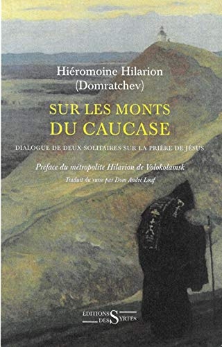 Sur les monts du Caucase: Dialogue de deux solitaires sur la prière de Jésus