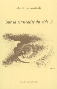 Sur la musicalité du vide, volume 2 :  Lacunes