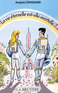 La vie éternelle est-elle mortelle ?
