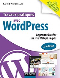 Travaux pratiques avec WordPress - 3e éd. - Apprenez à créer un site Web pas à pas