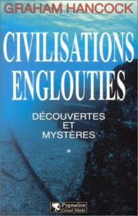 Civilisations englouties - Découvertes et mystères