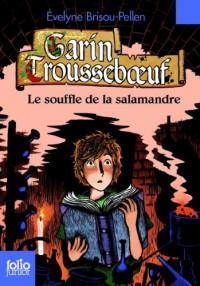 Garin Troussebœuf, IV : Le souffle de la salamandre