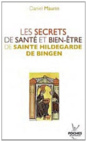 Les secrets de santé et bien-être de Sainte Hildegarde de Bingen