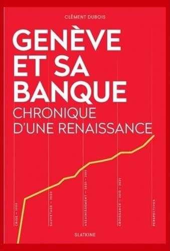 Genève et sa banque: Chronique d'une renaissance