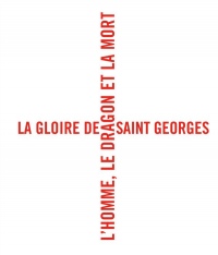 La gloire de Saint Georges : L'homme, le dragon et la mort