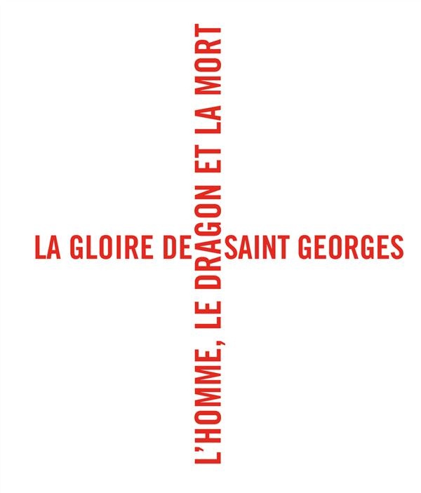 La gloire de Saint Georges : L'homme, le dragon et la mort