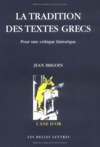 La Tradition des textes grecs: Pour une critique historique.