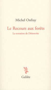 Le Recours aux forêts : La tentation de Démocrite