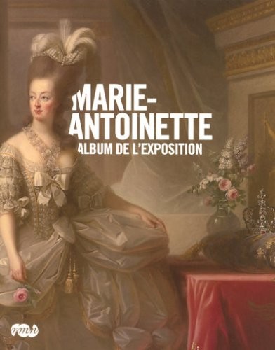 Marie-Antoinette : Album de l'exposition