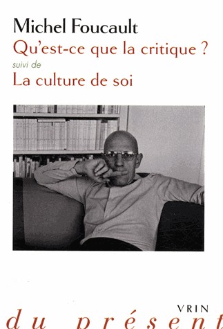 Qu'est-ce que la critique? Suivie de La culture de soi