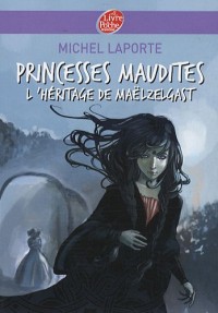 Princesses Maudites, Tome 1 : L'héritage de Maëlzelgast