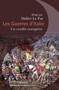 Les guerres d'Italie: Un conflit européen, 1494-1559