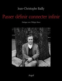 Passer définir connecter infinir : Dialogue avec Philippe Roux