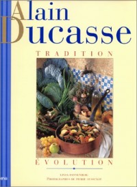 Alain Ducasse : Tradition - Evolution