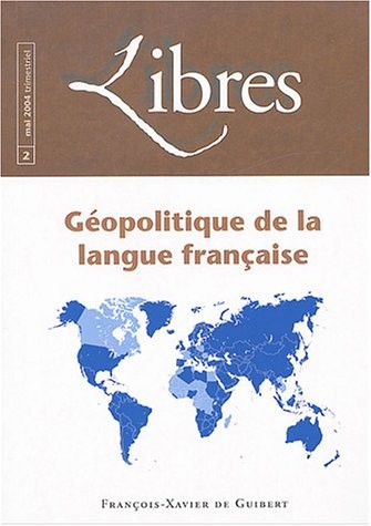Libres, N° 2 mai 2004 : Géopolitique de la langue française